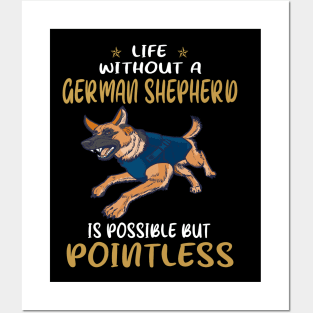 Life Without A German Shepherd Is Possible But Pointless Posters and Art